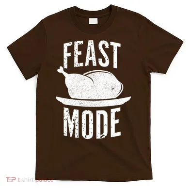 Feast Mode T-Shirt