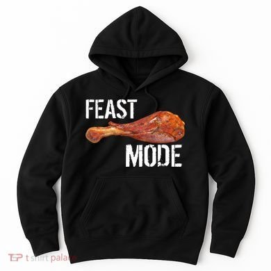 Feast Mode Thanksgiving Turkey Leg Hoodie