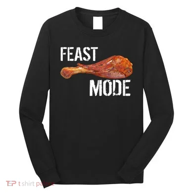 Feast Mode Thanksgiving Turkey Leg Long Sleeve Shirt
