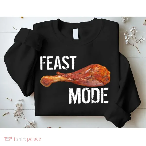 Feast Mode Thanksgiving Turkey Leg Sweatshirt