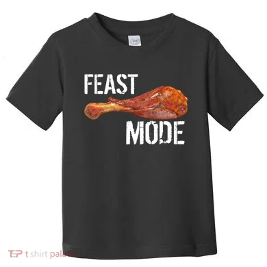 Feast Mode Thanksgiving Turkey Leg Toddler T-Shirt