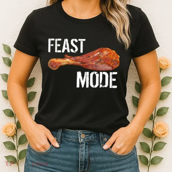 Feast Mode Thanksgiving Turkey Leg Women's T-Shirt