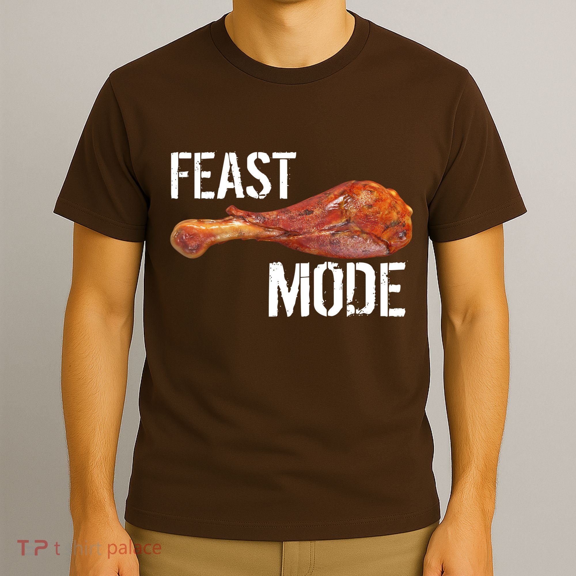 Feast Mode Thanksgiving Turkey Leg T-Shirt