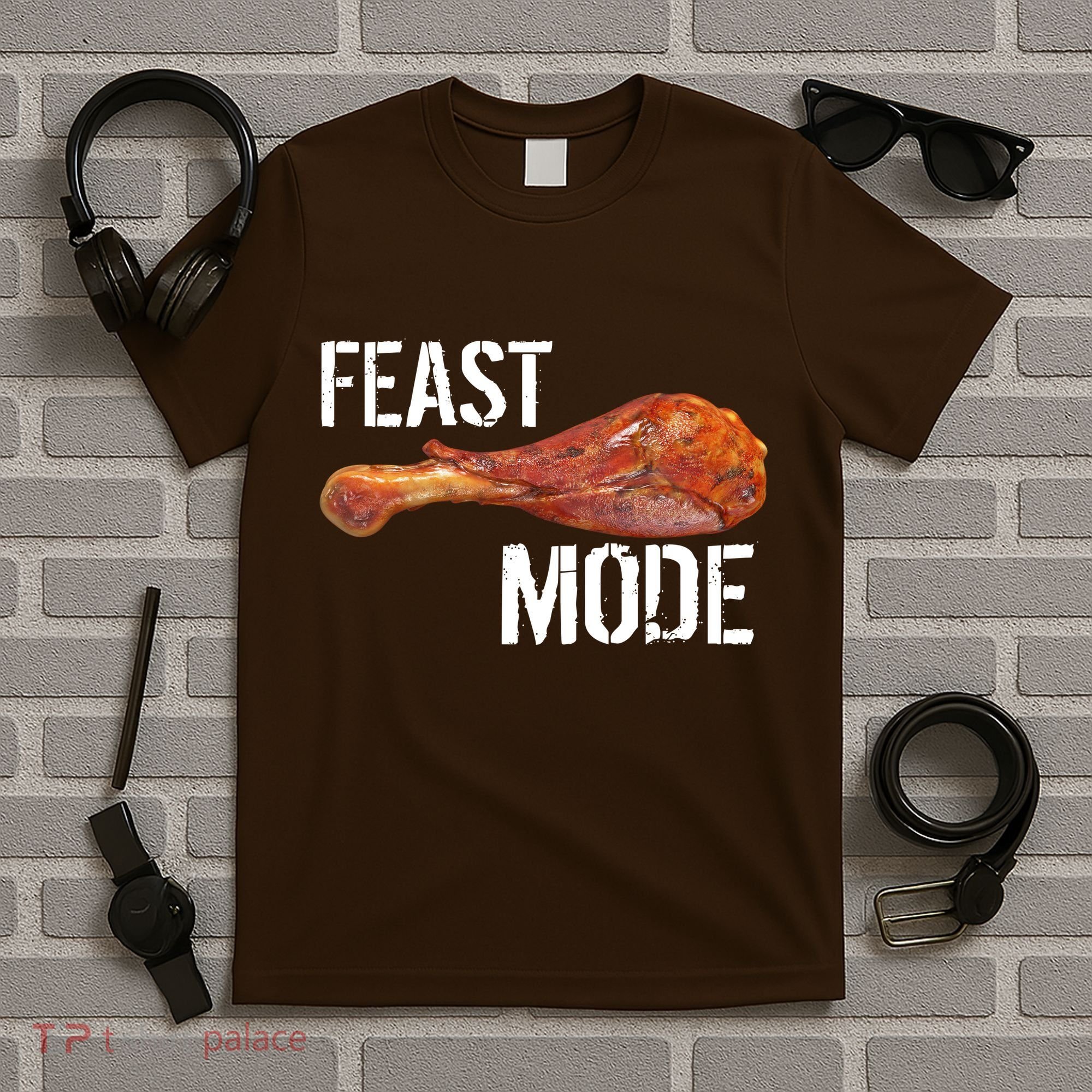 Feast Mode Thanksgiving Turkey Leg T-Shirt