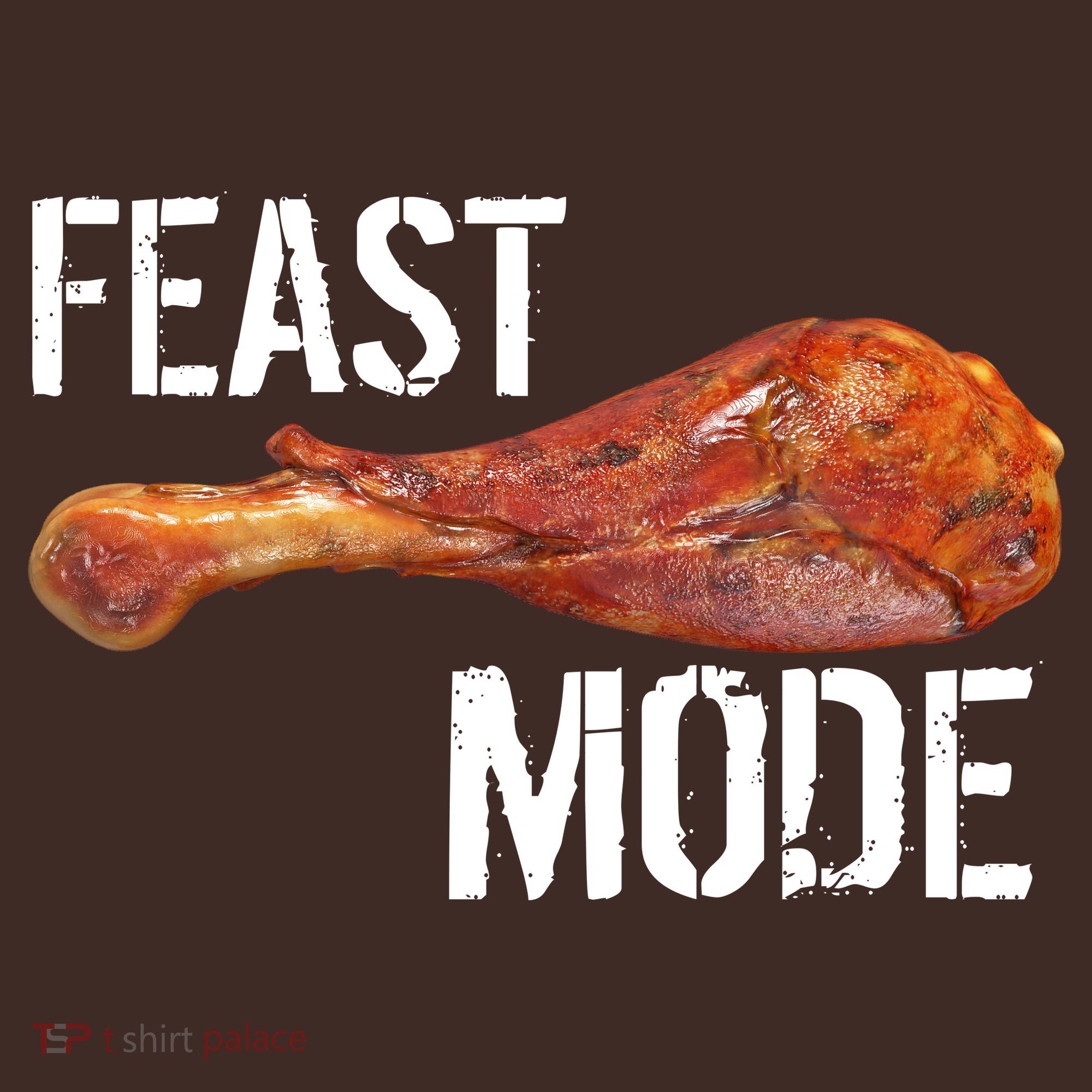 Feast Mode Thanksgiving Turkey Leg T-Shirt