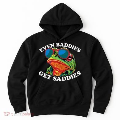 Funny Even Baddies Get Saddies Frog Hoodie