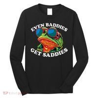 Funny Even Baddies Get Saddies Frog Long Sleeve Shirt thumb 0