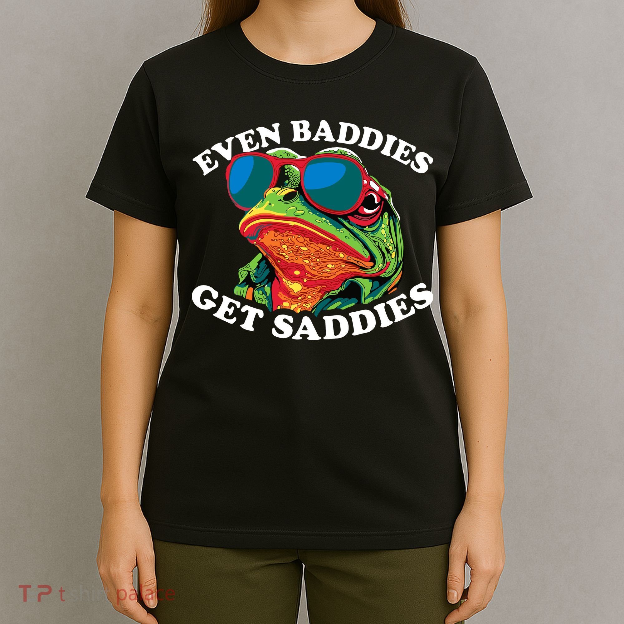 Funny Even Baddies Get Saddies Frog T-Shirt