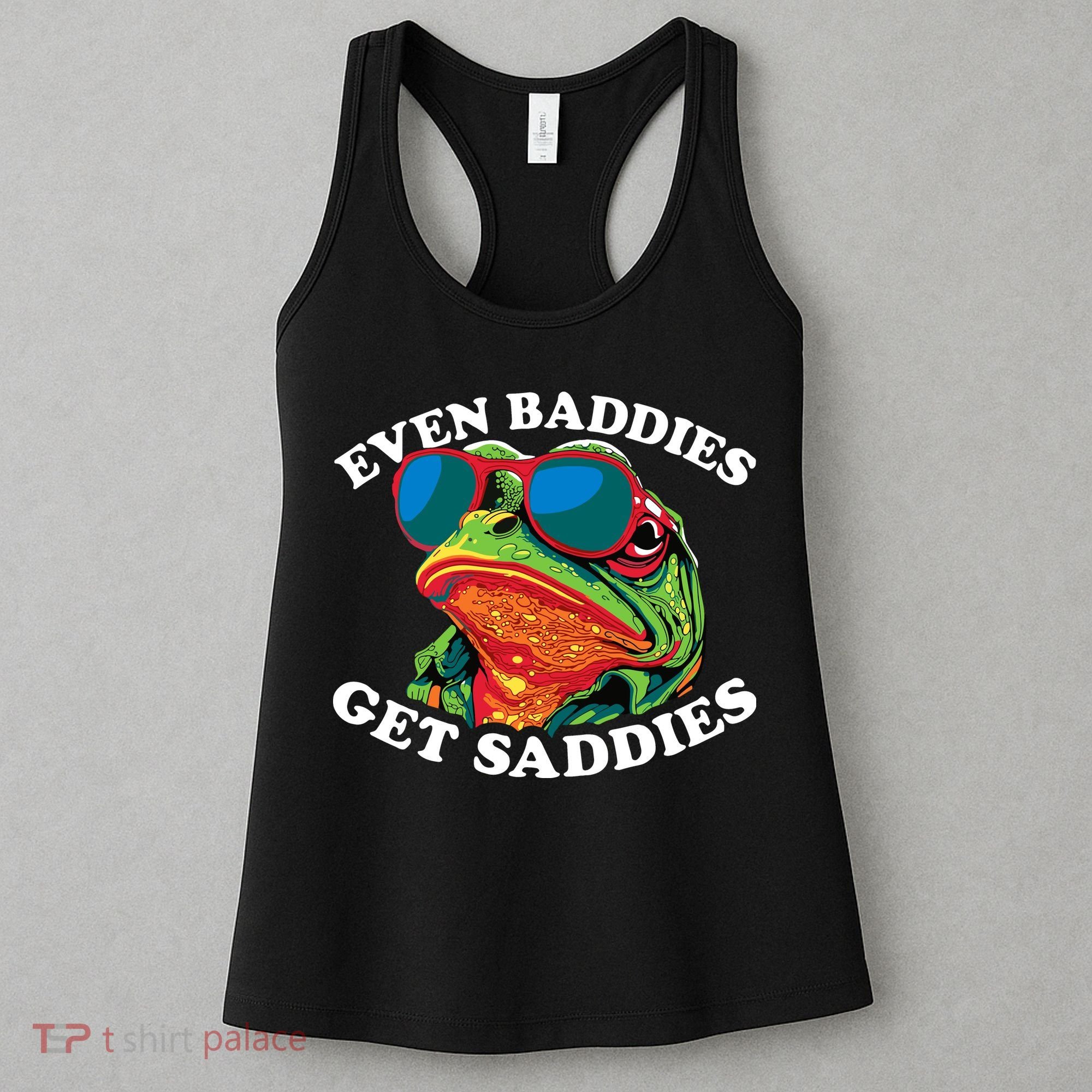 Funny Even Baddies Get Saddies Frog Women's Tank Top
