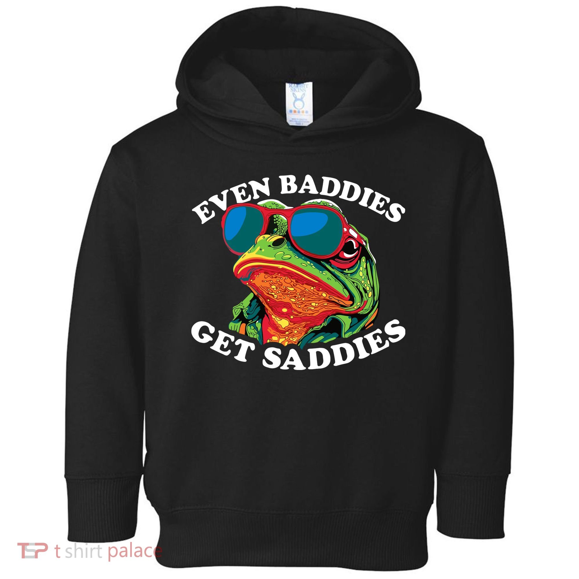 Funny Even Baddies Get Saddies Frog Toddler Hoodie