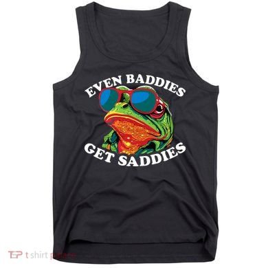 Funny Even Baddies Get Saddies Frog Tank Top