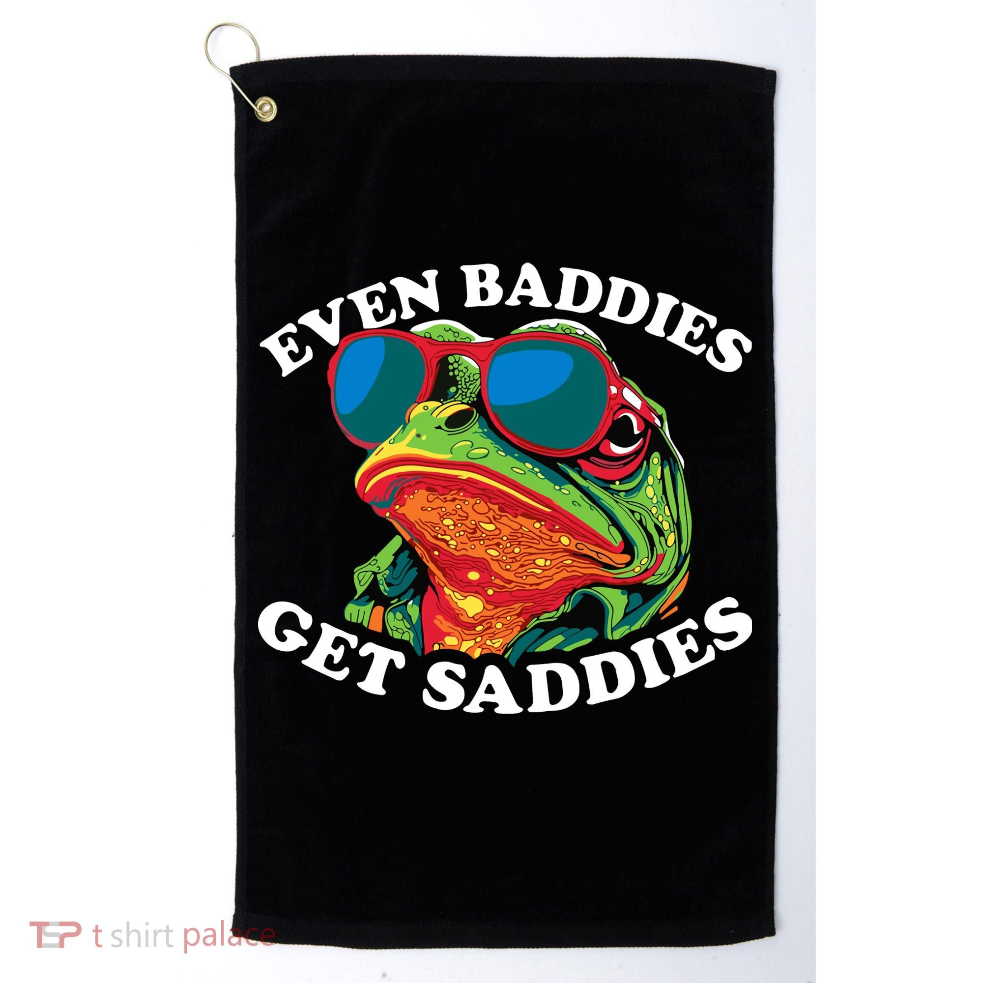 Funny Even Baddies Get Saddies Frog Golf Towel