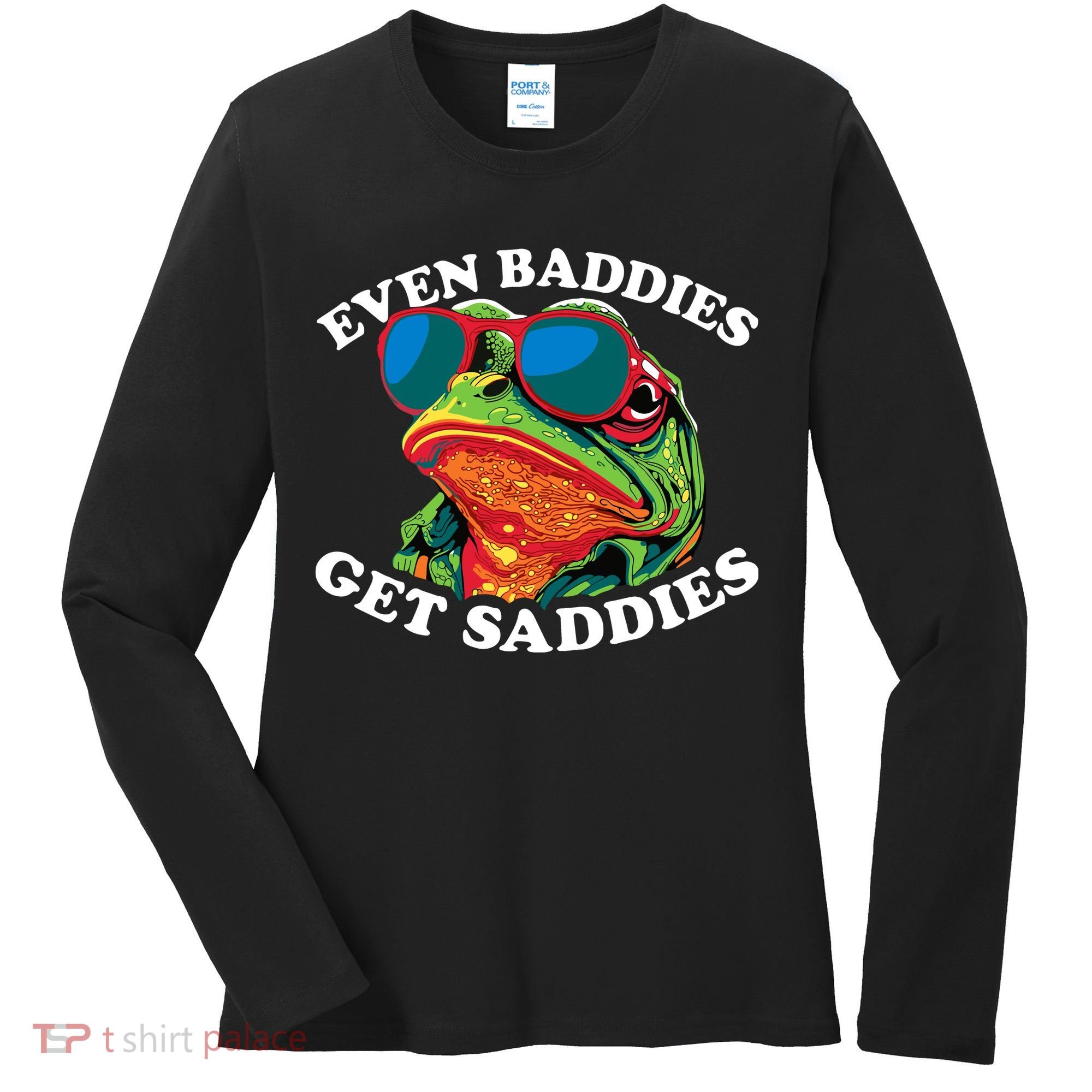 Funny Even Baddies Get Saddies Frog Women's Long Sleeve Shirt
