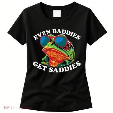 Funny Even Baddies Get Saddies Frog Women's T-Shirt