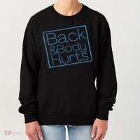Funny Exercise Back And Body Hurts Funny Workout Women's Sweatshirt thumb 0