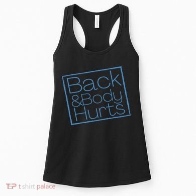 Funny Exercise Back And Body Hurts Funny Workout Women's Tank Top
