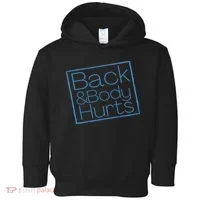 Funny Exercise Back And Body Hurts Funny Workout Toddler Hoodie thumb 0