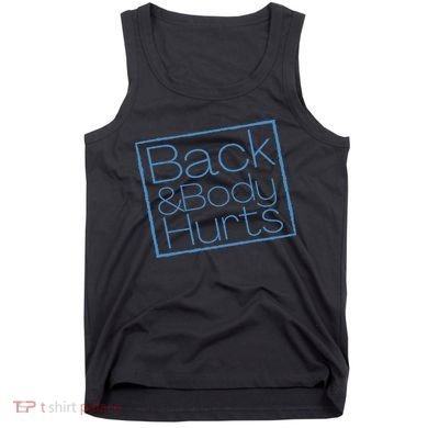 Funny Exercise Back And Body Hurts Funny Workout Tank Top