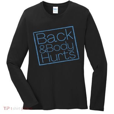 Funny Exercise Back And Body Hurts Funny Workout Women's Long Sleeve Shirt