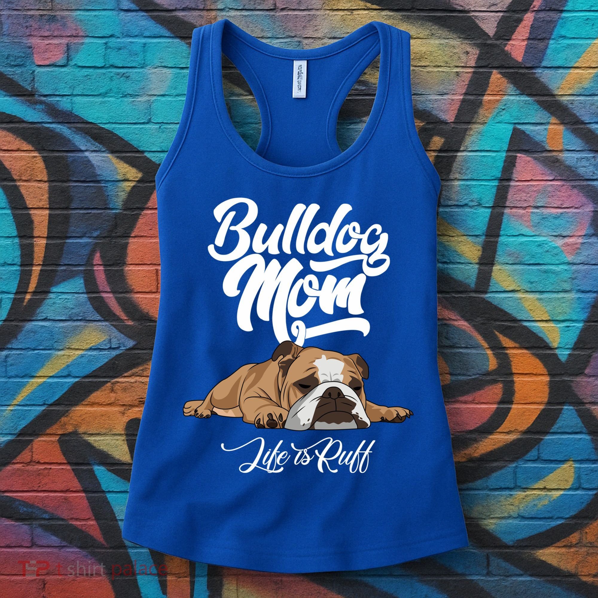 Funny English Bulldog Apparel Gift Funny Bulldog Mom Life Is Ruff Gift Women's Tank Top