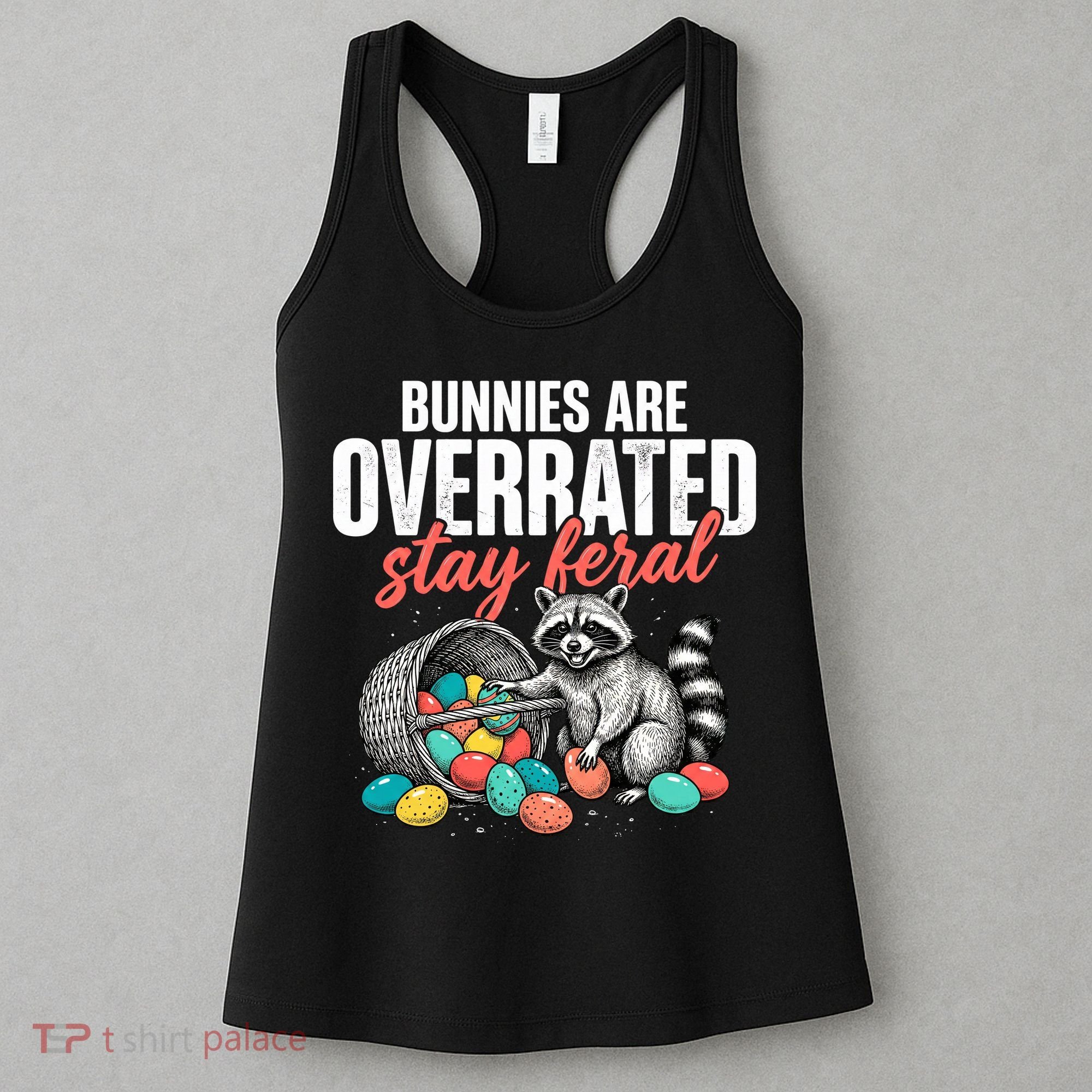 Funny Easter Bunnies Are Overrated Stay Feral Raccoon Women's Tank Top