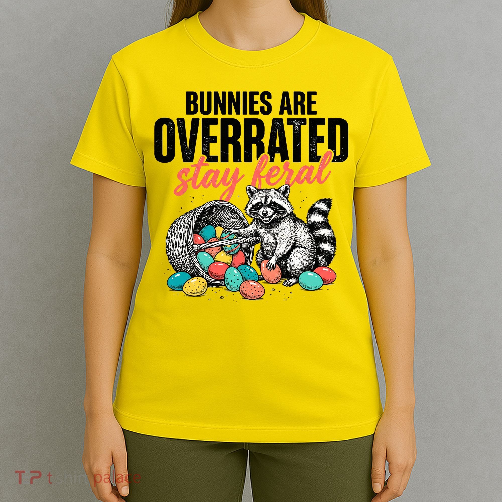 Funny Easter Bunnies Are Overrated Stay Feral Raccoon T-Shirt