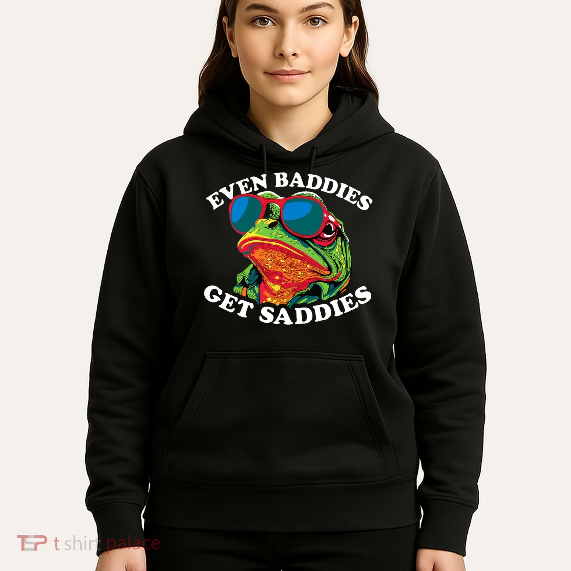 Funny Even Baddies Get Saddies Frog Hoodie