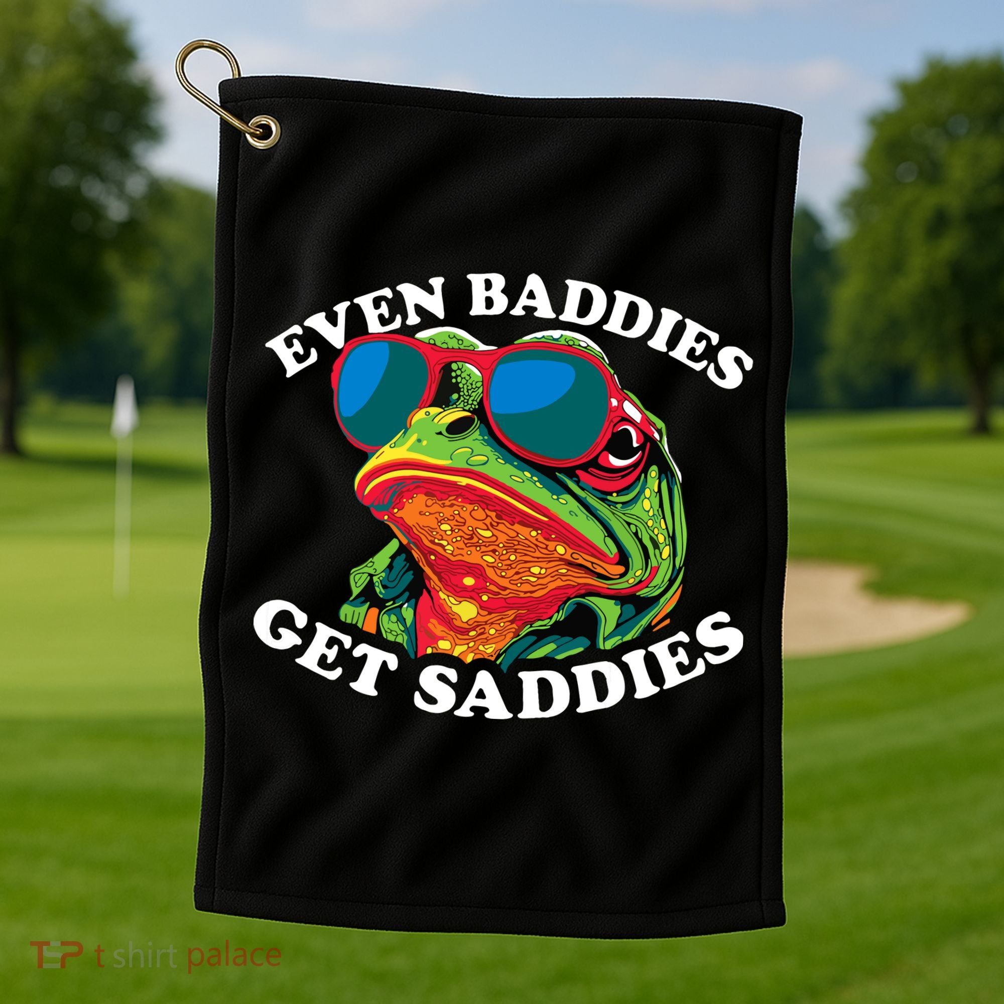 Funny Even Baddies Get Saddies Frog Golf Towel