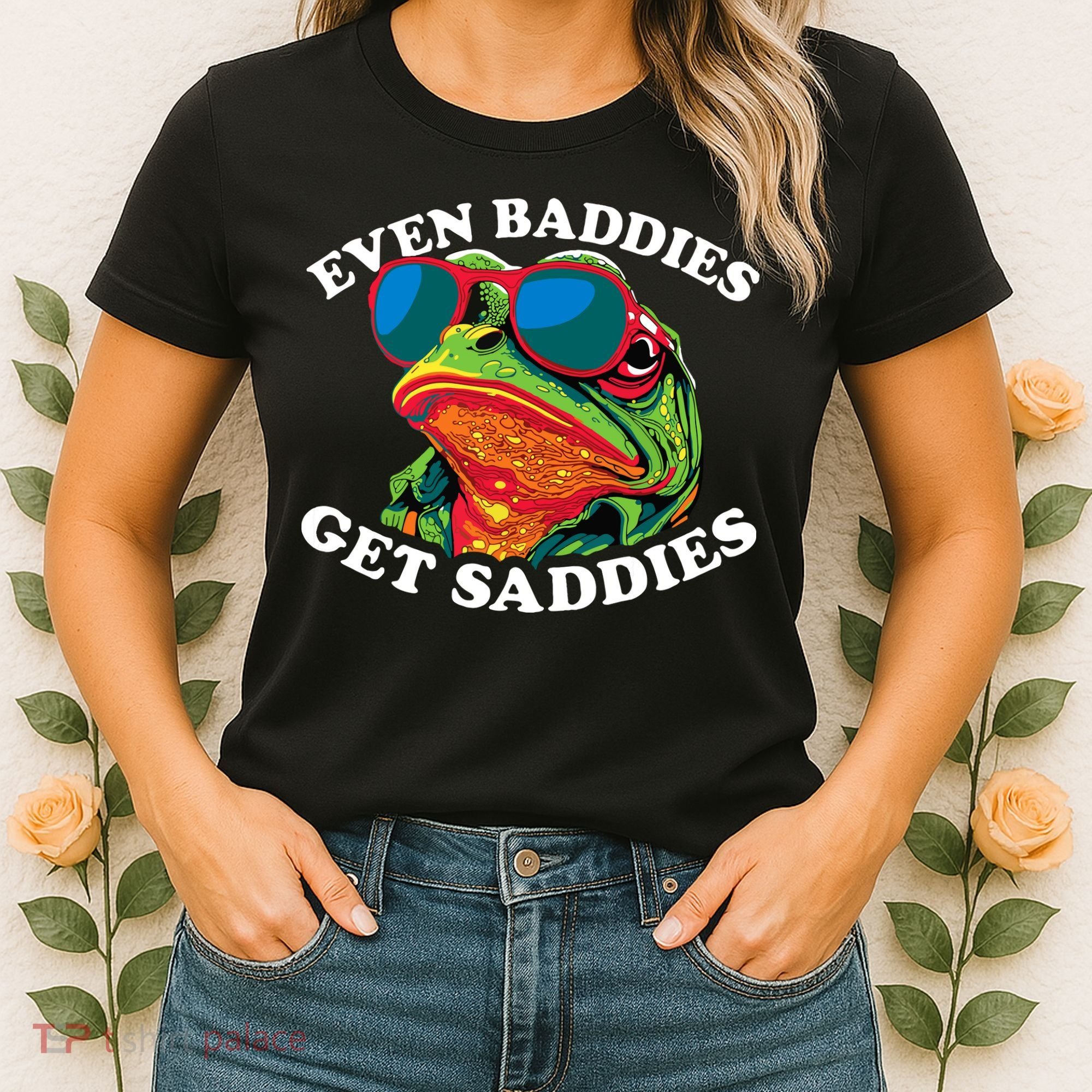 Funny Even Baddies Get Saddies Frog Women's T-Shirt