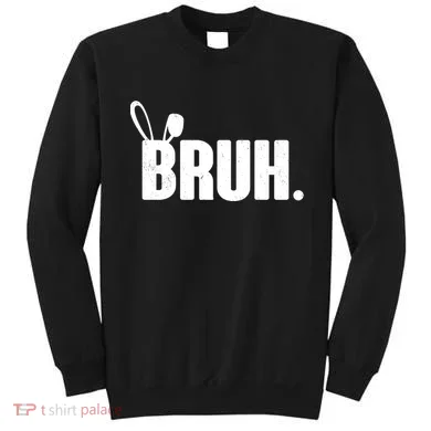 Funny Easter Bruh Bunny Rabbit Ears Sweatshirt