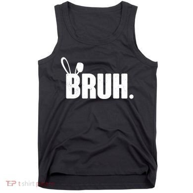 Funny Easter Bruh Bunny Rabbit Ears Tank Top