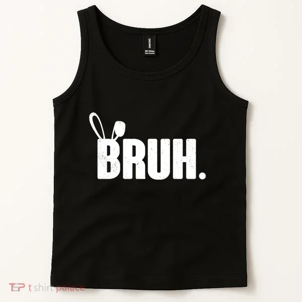 Funny Easter Bruh Bunny Rabbit Ears Tank Top