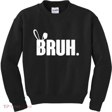 Funny Easter Bruh Bunny Rabbit Ears Kids Sweatshirt