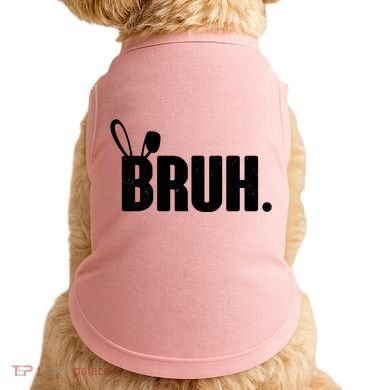 Funny Easter Bruh Bunny Rabbit Ears Doggie Tank
