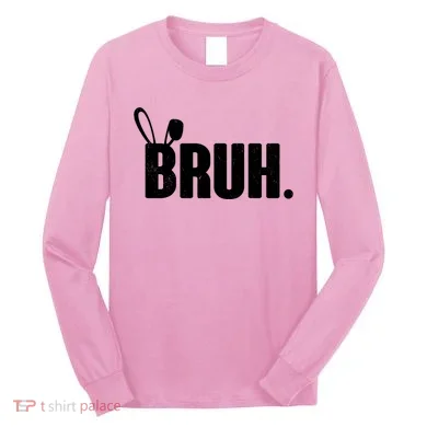 Funny Easter Bruh Bunny Rabbit Ears Long Sleeve Shirt