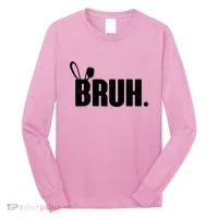 Funny Easter Bruh Bunny Rabbit Ears Long Sleeve Shirt thumb 0