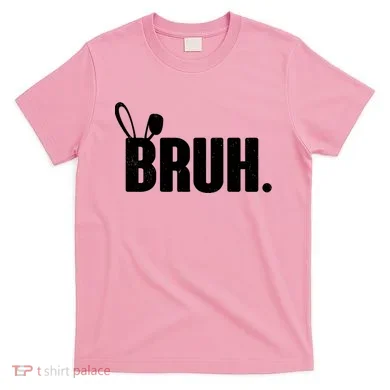 Funny Easter Bruh Bunny Rabbit Ears T-Shirt