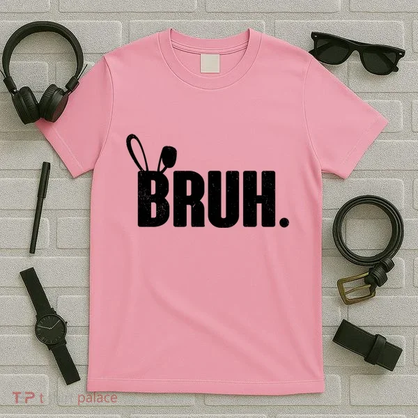 Funny Easter Bruh Bunny Rabbit Ears T-Shirt