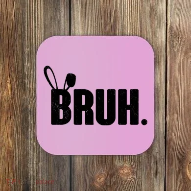 Funny Easter Bruh Bunny Rabbit Ears Coaster