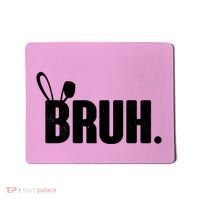 Funny Easter Bruh Bunny Rabbit Ears Mousepad thumb 0
