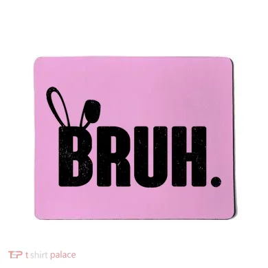 Funny Easter Bruh Bunny Rabbit Ears Mousepad