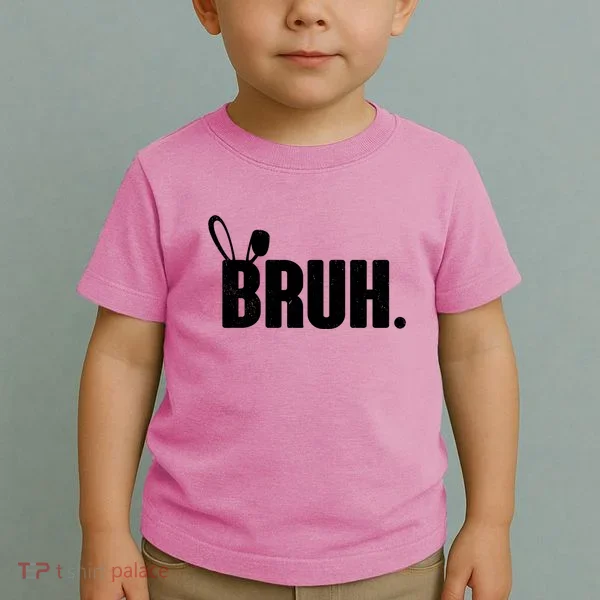 Funny Easter Bruh Bunny Rabbit Ears Toddler T-Shirt