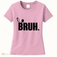 Funny Easter Bruh Bunny Rabbit Ears Women's T-Shirt thumb 0