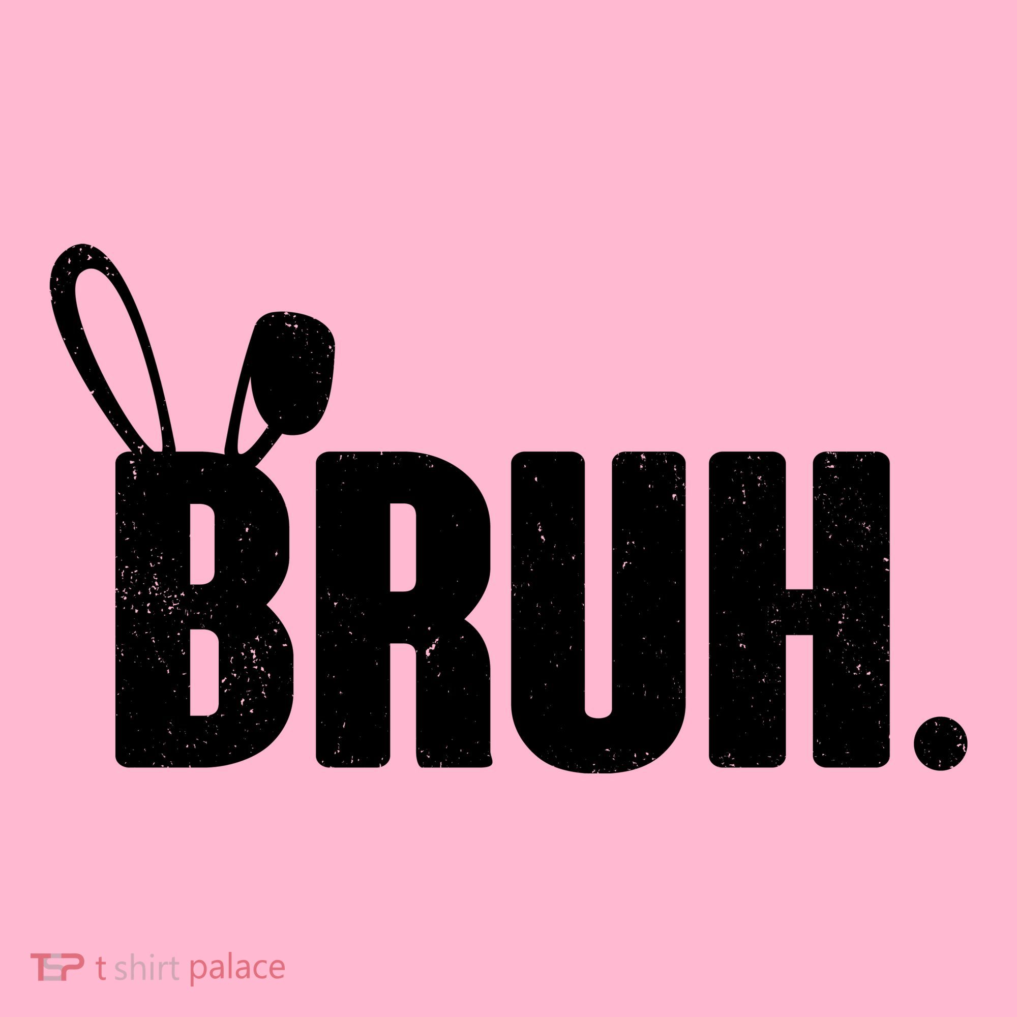 Funny Easter Bruh Bunny Rabbit Ears Women's T-Shirt