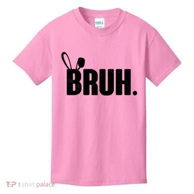 Funny Easter Bruh Bunny Rabbit Ears Kids T-Shirt