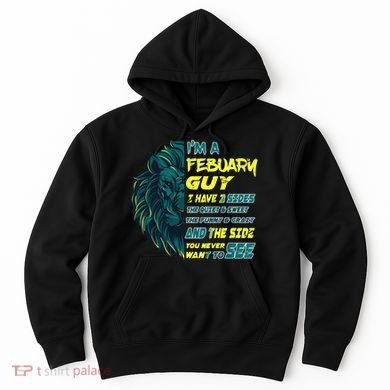 February Birthday Guy Has 3 Sides Sweet Funny Crazy  Hoodie