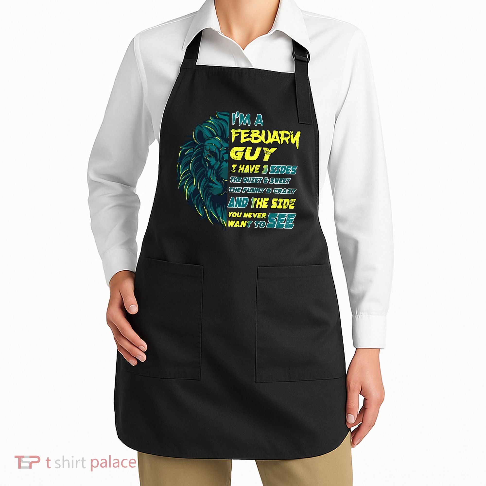 February Birthday Guy Has 3 Sides Sweet Funny Crazy  Apron