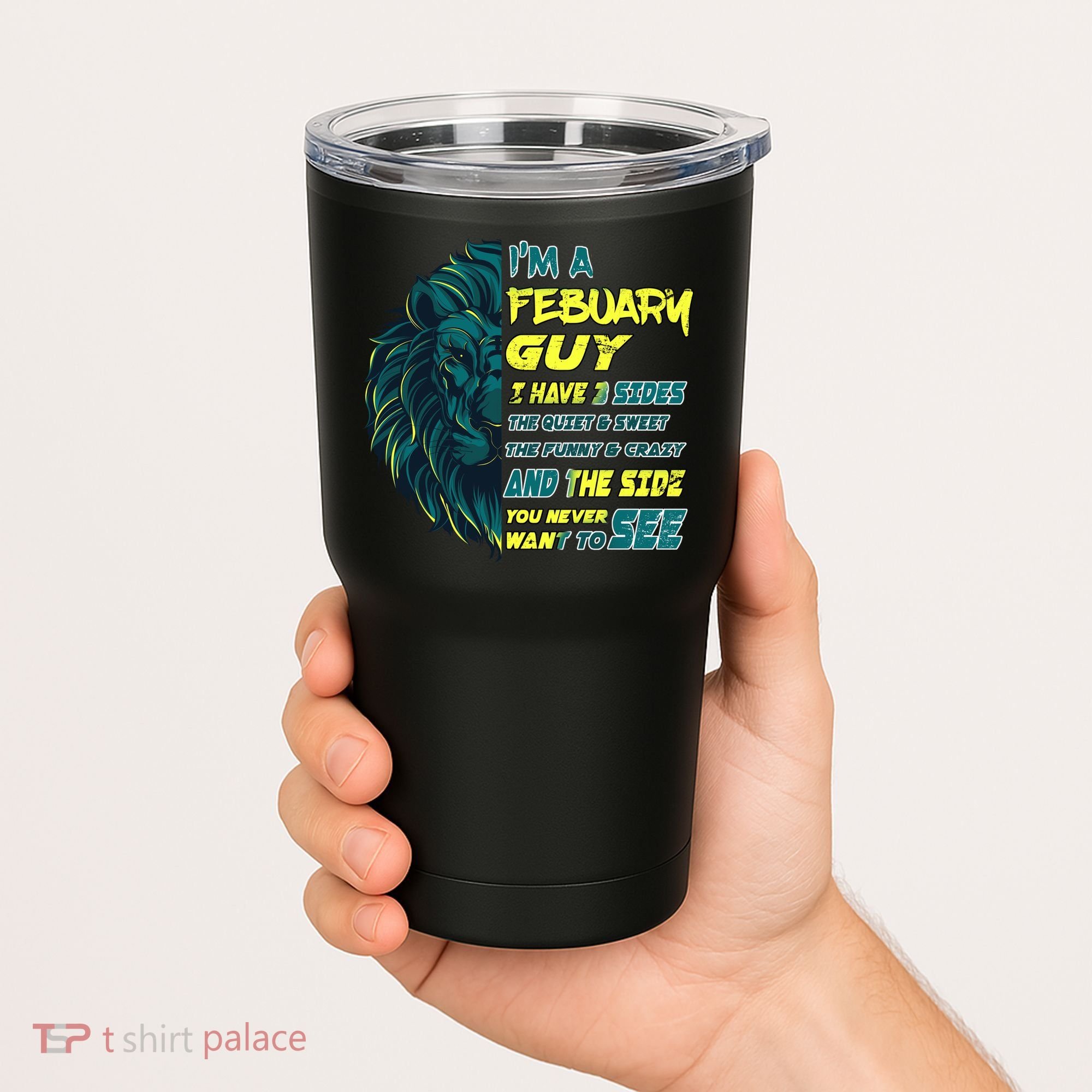 February Birthday Guy Has 3 Sides Sweet Funny Crazy  Tumbler