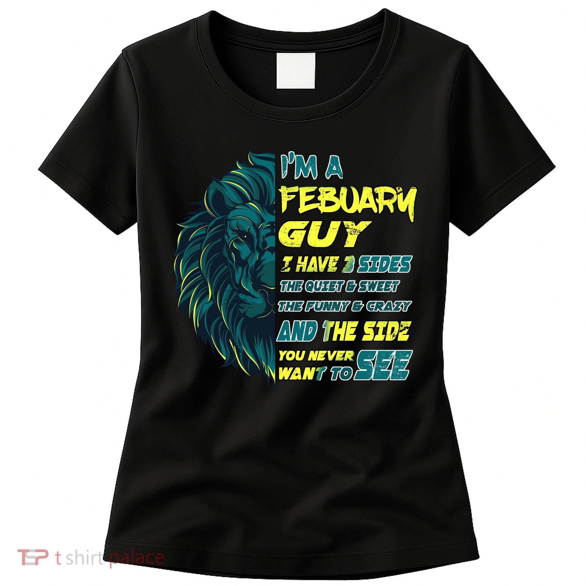 February Birthday Guy Has 3 Sides Sweet Funny Crazy  Women's T-Shirt