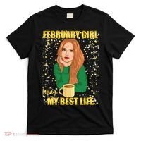 February Girl Living My Best Life T-Shirt thumb 0